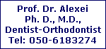 Prof. Dr. Alexei, Ph.D., M.D., Dantist-Orthodontist